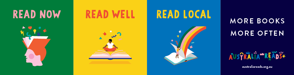 Promotional material for Australia Reads, featuring stylised flat graphics of people and books, with the text 'Read Now, Read Well, Read Local' and 'More Books, More Often'